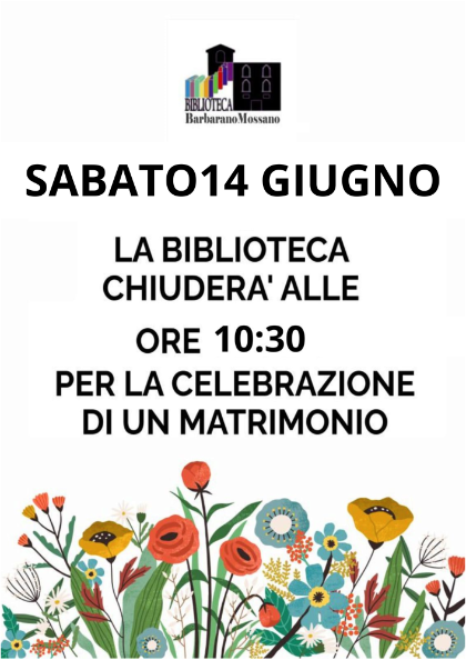 Sabato 14.06.2025-Biblioteca chiusa dalle ore 10.30 Sabato 14.06.2025-Biblioteca chiusa dalle ore 10.30