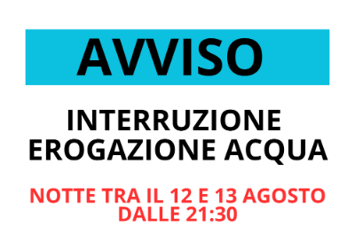 AVVISO INTERRUZIONE ACQUA NOTTE TRA IL 12 E 13 AGOSTO DALLE 2130 (1)