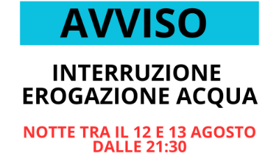AVVISO INTERRUZIONE ACQUA NOTTE TRA IL 12 E 13 AGOSTO DALLE 2130 (1)